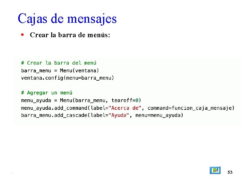 Cajas de mensajes Crear la barra de menús: . 53 