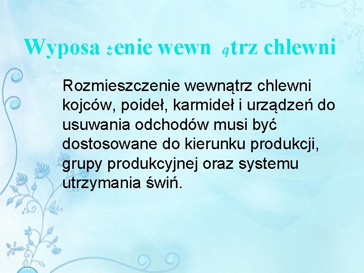 Wyposa ż enie wewn ą trz chlewni Rozmieszczenie wewnątrz chlewni kojców, poideł, karmideł i