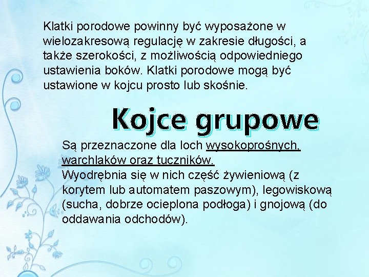 Klatki porodowe powinny być wyposażone w wielozakresową regulację w zakresie długości, a także szerokości,