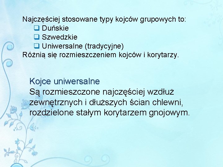 Najczęściej stosowane typy kojców grupowych to: q Duńskie q Szwedzkie q Uniwersalne (tradycyjne) Różnią