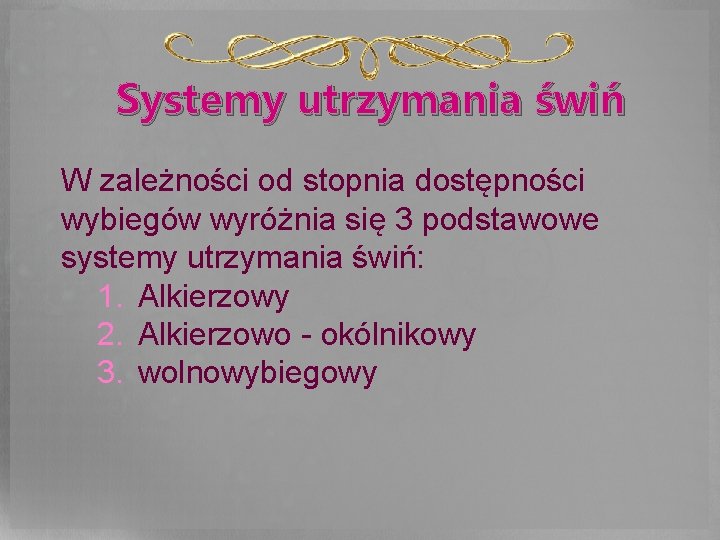 Systemy utrzymania świń W zależności od stopnia dostępności wybiegów wyróżnia się 3 podstawowe systemy