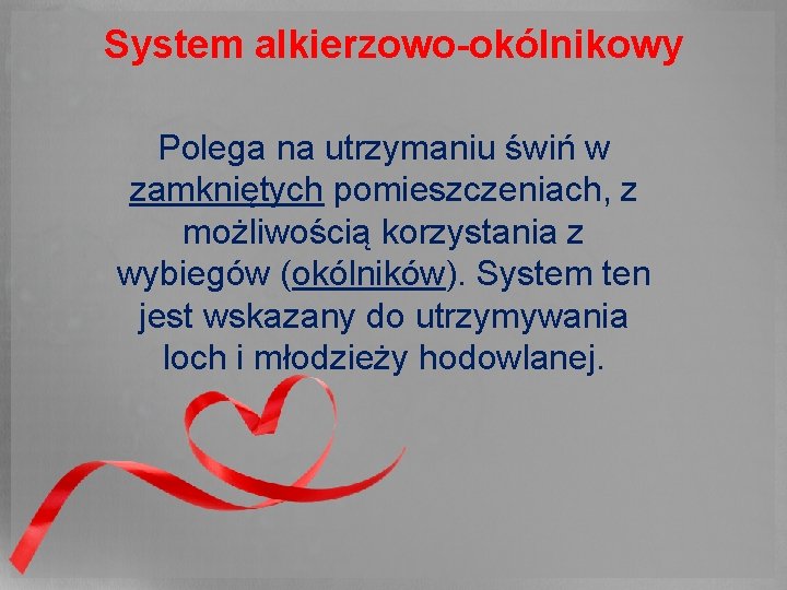 System alkierzowo-okólnikowy Polega na utrzymaniu świń w zamkniętych pomieszczeniach, z możliwością korzystania z wybiegów