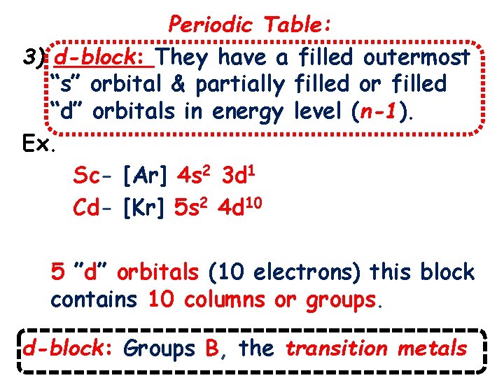 Periodic Table: 3) d-block: They have a filled outermost “s” orbital & partially filled