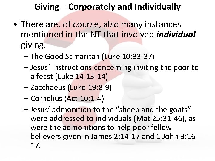 Giving – Corporately and Individually • There are, of course, also many instances mentioned