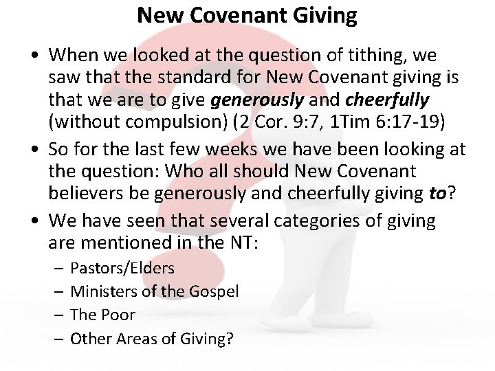 New Covenant Giving • When we looked at the question of tithing, we saw