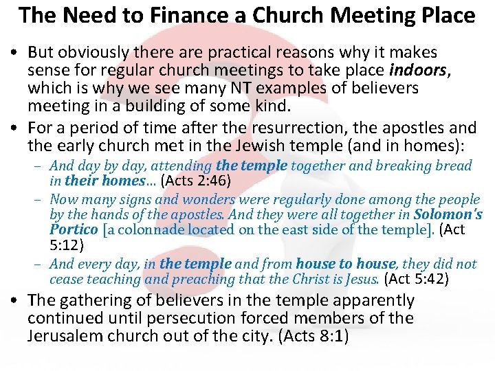The Need to Finance a Church Meeting Place • But obviously there are practical
