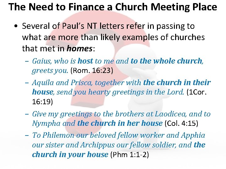 The Need to Finance a Church Meeting Place • Several of Paul’s NT letters