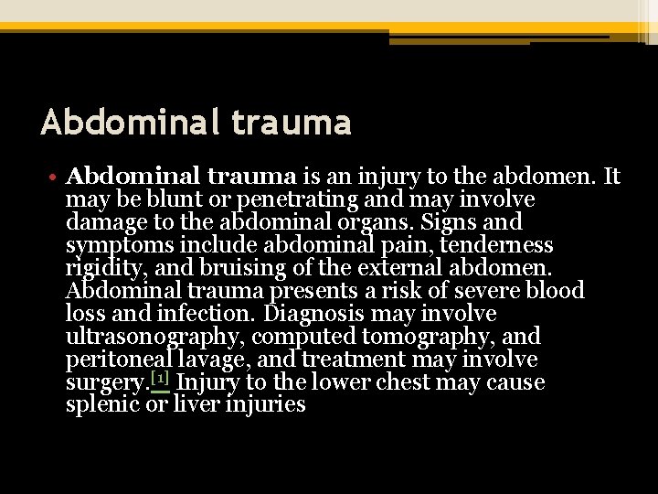 Abdominal trauma • Abdominal trauma is an injury to the abdomen. It may be