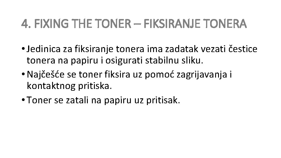 4. FIXING THE TONER – FIKSIRANJE TONERA • Jedinica za fiksiranje tonera ima zadatak