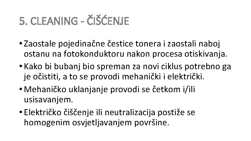 5. CLEANING - ČIŠĆENJE • Zaostale pojedinačne čestice tonera i zaostali naboj ostanu na