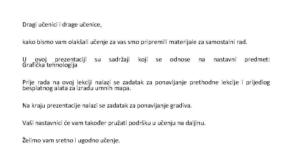 Dragi učenici i drage učenice, kako bismo vam olakšali učenje za vas smo pripremili