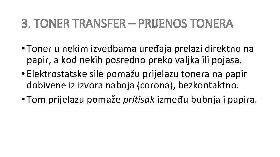 3. TONER TRANSFER – PRIJENOS TONERA • Toner u nekim izvedbama uređaja prelazi direktno