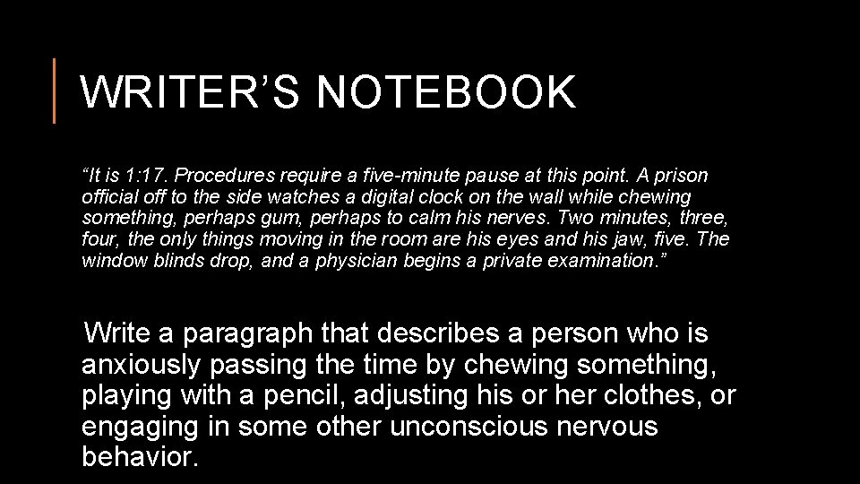 WRITER’S NOTEBOOK “It is 1: 17. Procedures require a five-minute pause at this point.