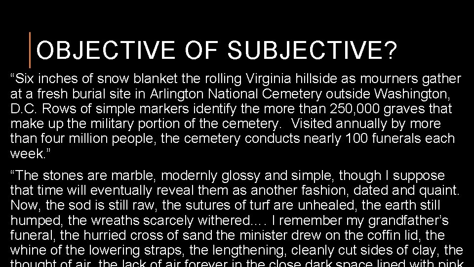 OBJECTIVE OF SUBJECTIVE? “Six inches of snow blanket the rolling Virginia hillside as mourners