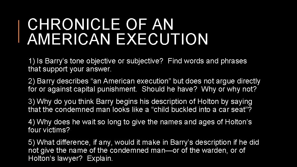 CHRONICLE OF AN AMERICAN EXECUTION 1) Is Barry’s tone objective or subjective? Find words