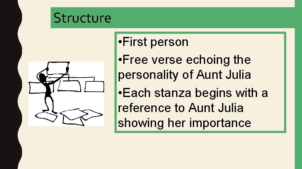 Structure • First person • Free verse echoing the personality of Aunt Julia • Structure • First person • Free verse echoing the personality of Aunt Julia •