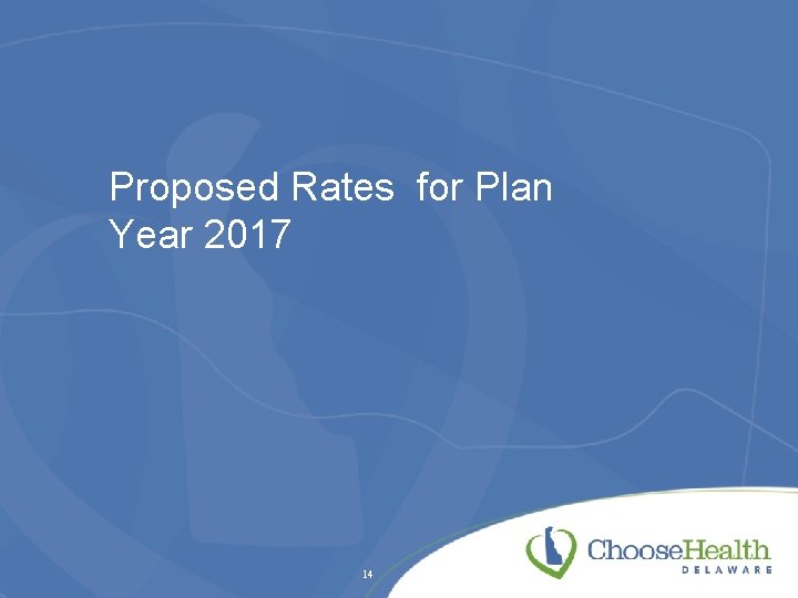 Proposed Rates for Plan Year 2017 14 