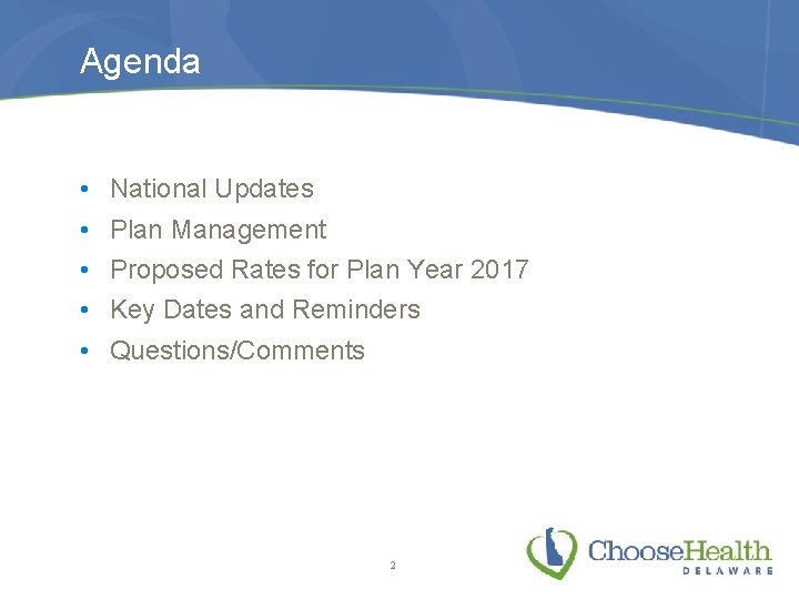 Agenda • • • National Updates Plan Management Proposed Rates for Plan Year 2017