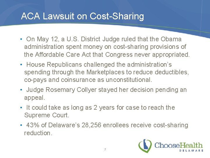 ACA Lawsuit on Cost-Sharing • On May 12, a U. S. District Judge ruled