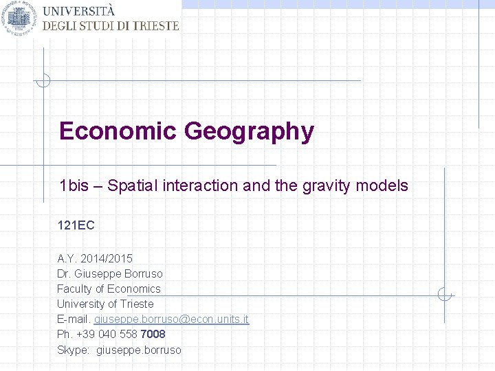 Economic Geography 1 bis – Spatial interaction and the gravity models 121 EC A.