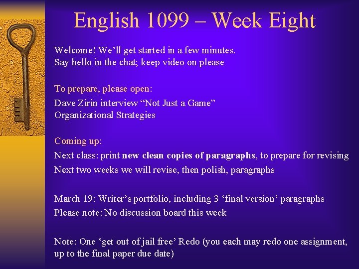 English 1099 – Week Eight Welcome! We’ll get started in a few minutes. Say