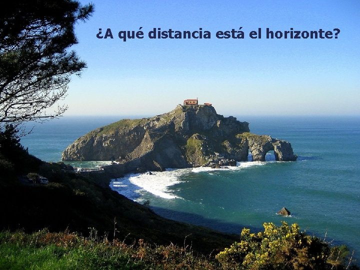 ¿A qué distancia está el horizonte? 