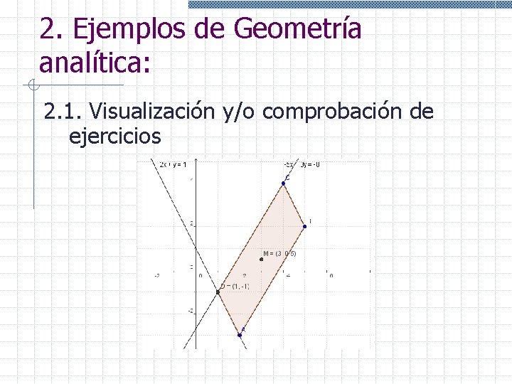 2. Ejemplos de Geometría analítica: 2. 1. Visualización y/o comprobación de ejercicios 