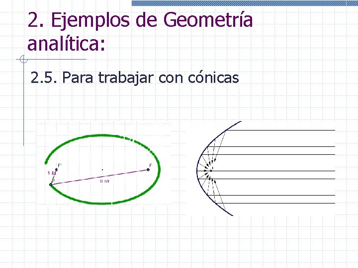 2. Ejemplos de Geometría analítica: 2. 5. Para trabajar con cónicas 