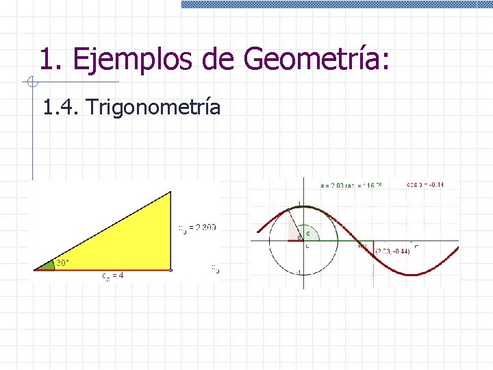 1. Ejemplos de Geometría: 1. 4. Trigonometría 