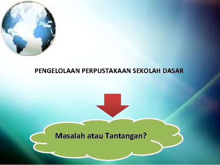 PENGELOLAAN PERPUSTAKAAN SEKOLAH DASAR Masalah atau Tantangan? 