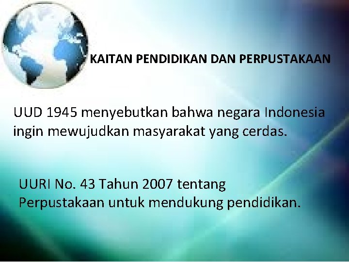 KAITAN PENDIDIKAN DAN PERPUSTAKAAN UUD 1945 menyebutkan bahwa negara Indonesia ingin mewujudkan masyarakat yang