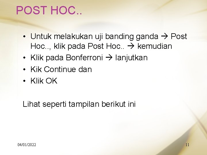 POST HOC. . • Untuk melakukan uji banding ganda Post Hoc. . , klik