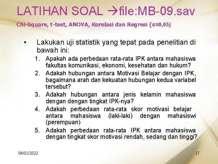 LATIHAN SOAL file: MB-09. sav Chi-Square, t-test, ANOVA, Korelasi dan Regresi (α=0, 05) •