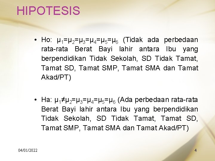 HIPOTESIS • Ho: μ 1=μ 2=μ 3=μ 4=μ 5=μ 6 (Tidak ada perbedaan rata-rata