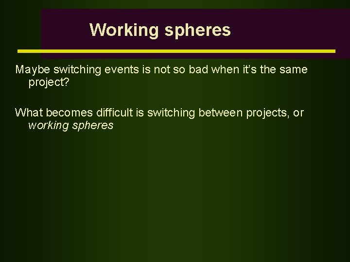 Working spheres Maybe switching events is not so bad when it’s the same project?