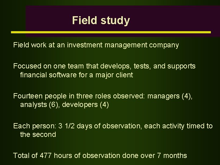 Field study Field work at an investment management company Focused on one team that