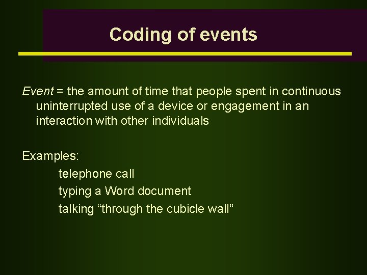 Coding of events Event = the amount of time that people spent in continuous
