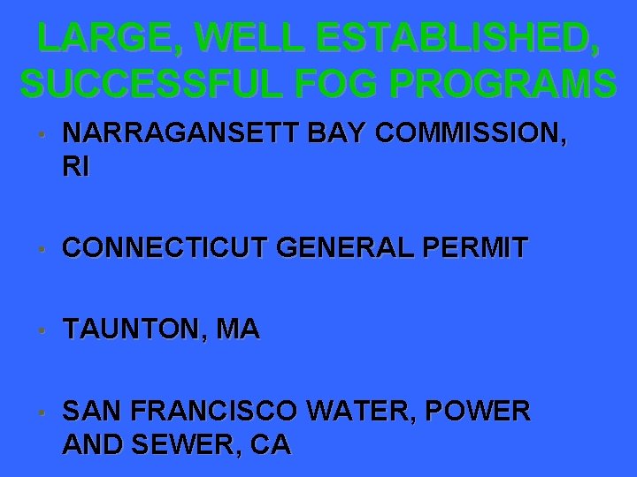 LARGE, WELL ESTABLISHED, SUCCESSFUL FOG PROGRAMS • NARRAGANSETT BAY COMMISSION, RI • CONNECTICUT GENERAL