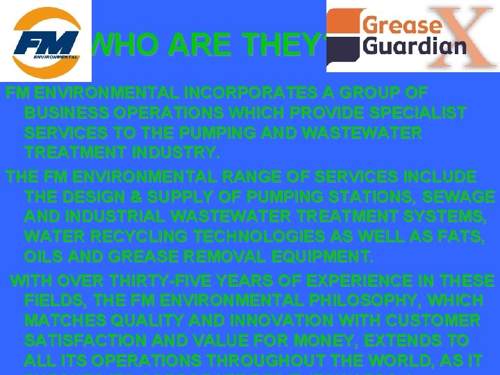 WHO ARE THEY? FM ENVIRONMENTAL INCORPORATES A GROUP OF BUSINESS OPERATIONS WHICH PROVIDE SPECIALIST