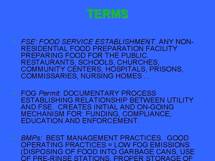 TERMS • FSE: FOOD SERVICE ESTABLISHMENT. ANY NONRESIDENTIAL FOOD PREPARATION FACILITY PREPARING FOOD FOR