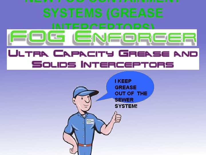 NEW FOG CONTAINMENT SYSTEMS (GREASE INTERCEPTORS) I KEEP GREASE OUT OF THE SEWER SYSTEM!