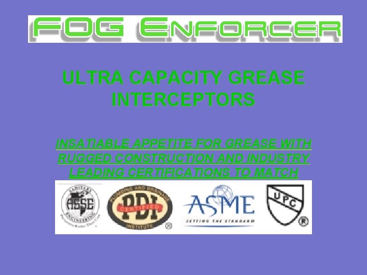 ULTRA CAPACITY GREASE INTERCEPTORS INSATIABLE APPETITE FOR GREASE WITH RUGGED CONSTRUCTION AND INDUSTRY LEADING
