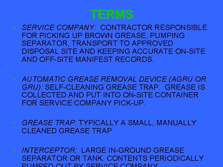TERMS • SERVICE COMPANY: CONTRACTOR RESPONSIBLE FOR PICKING UP BROWN GREASE, PUMPING SEPARATOR, TRANSPORT
