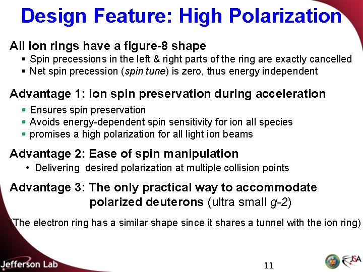 Design Feature: High Polarization All ion rings have a figure-8 shape § Spin precessions