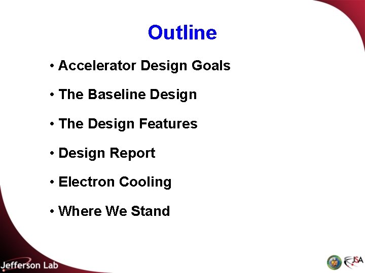 Outline • Accelerator Design Goals • The Baseline Design • The Design Features •