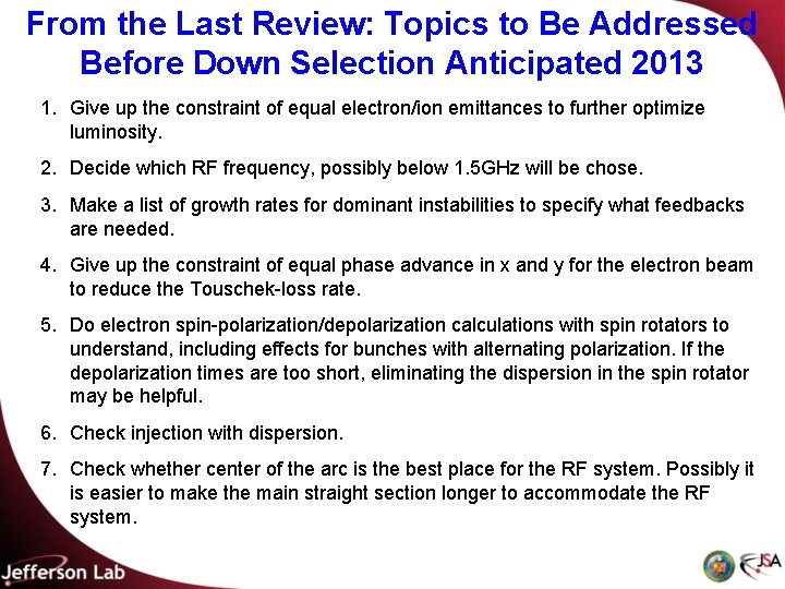 From the Last Review: Topics to Be Addressed Before Down Selection Anticipated 2013 1.