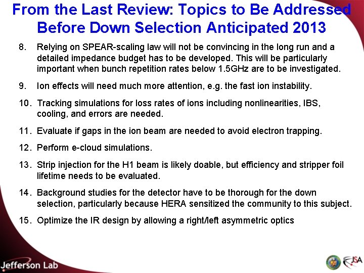 From the Last Review: Topics to Be Addressed Before Down Selection Anticipated 2013 8.