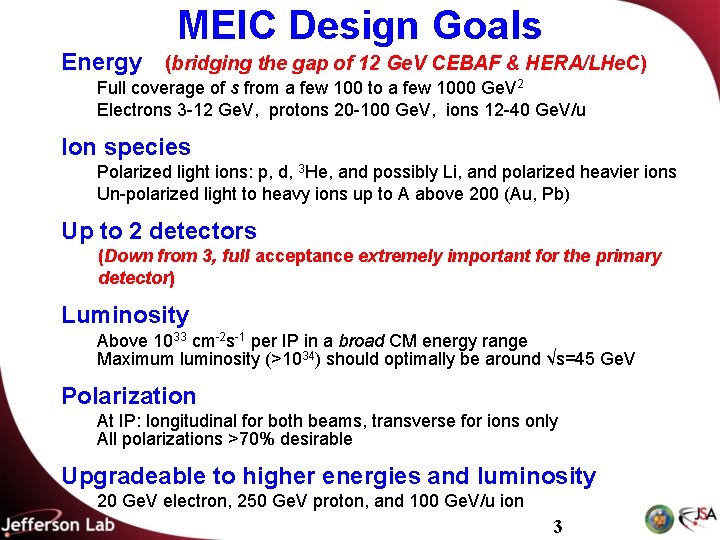 MEIC Design Goals Energy (bridging the gap of 12 Ge. V CEBAF & HERA/LHe.