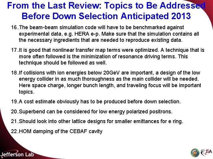 From the Last Review: Topics to Be Addressed Before Down Selection Anticipated 2013 16.