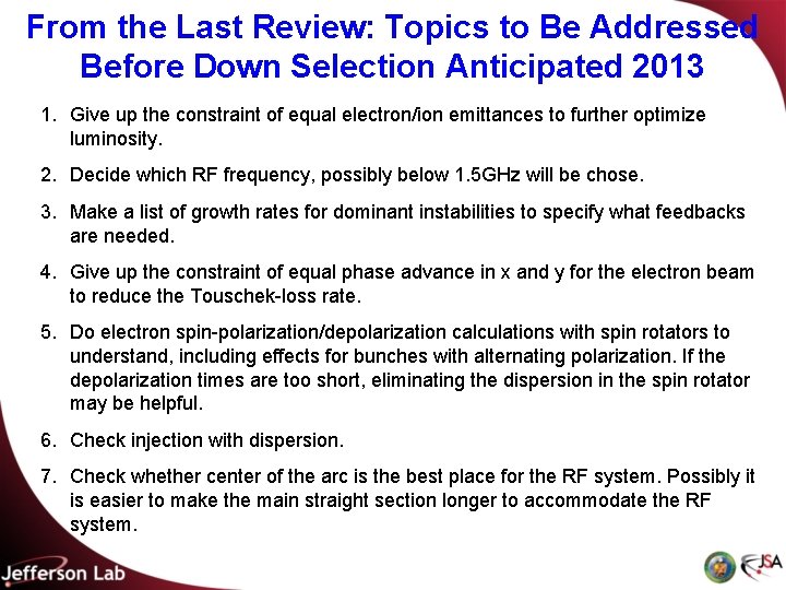 From the Last Review: Topics to Be Addressed Before Down Selection Anticipated 2013 1.
